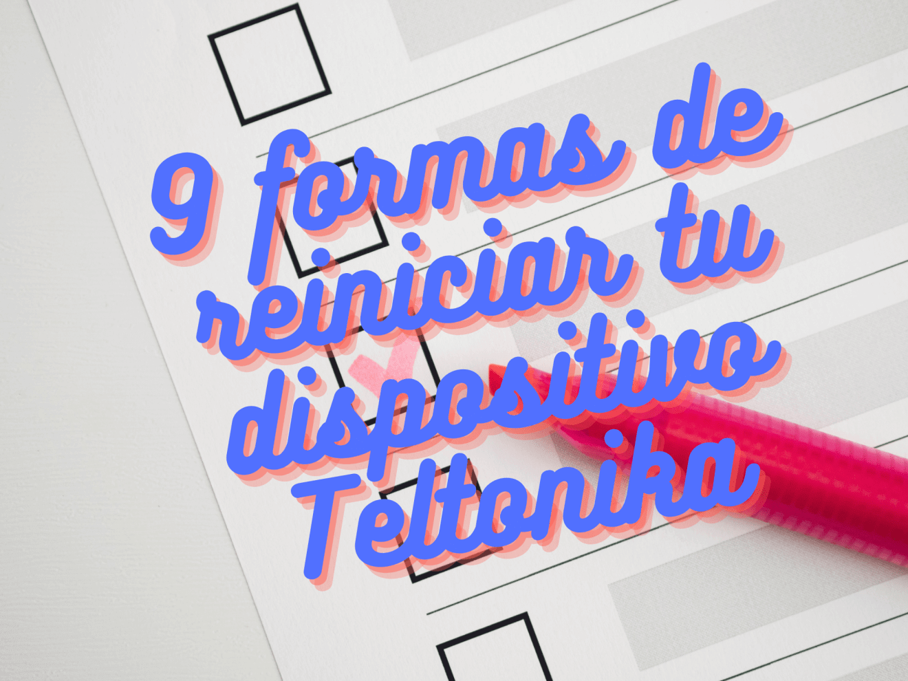 9 formas de reiniciar tu dispositivo Teltonika